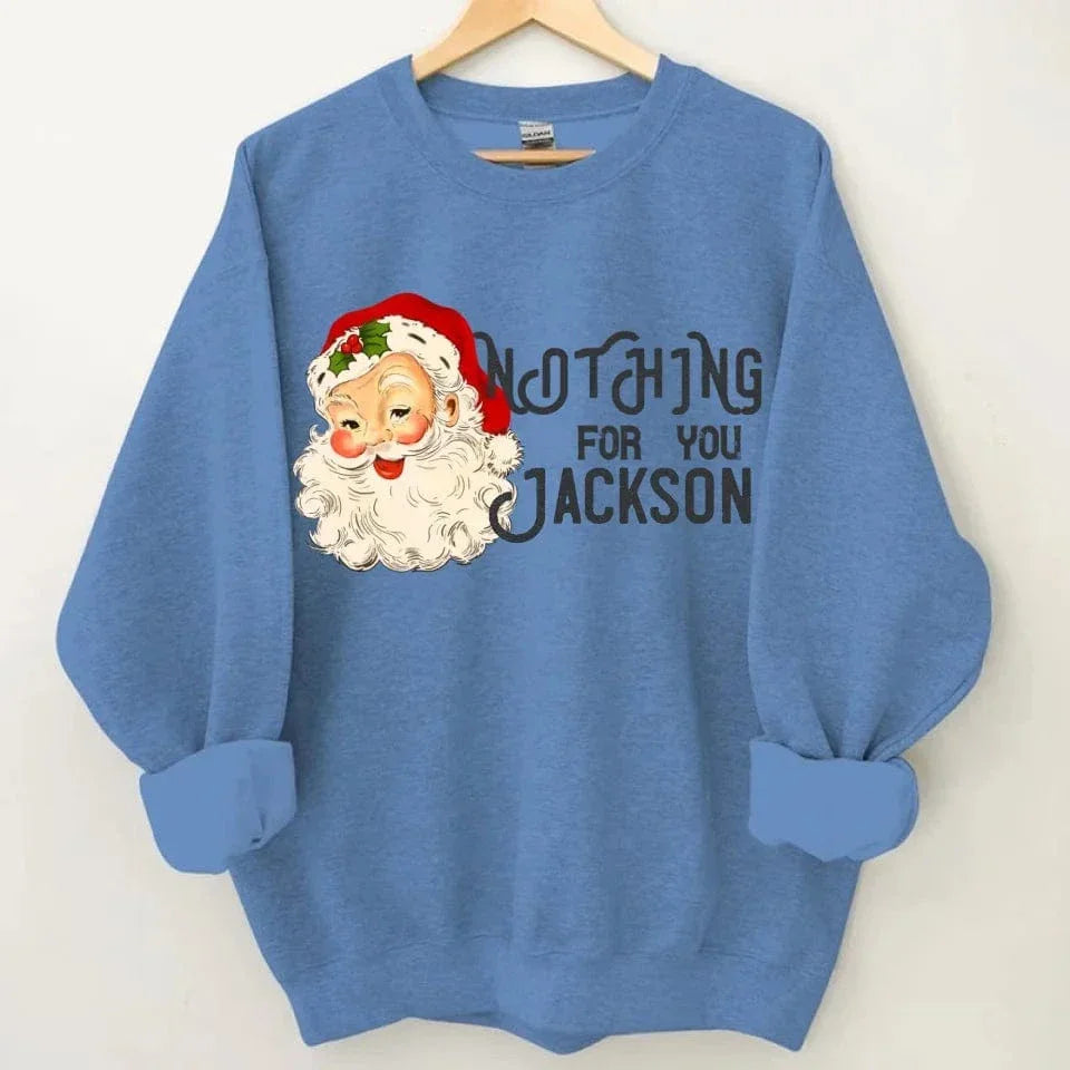 Nothing For You- Personalized Name Customized Christmas Sweatshirt - Joliny