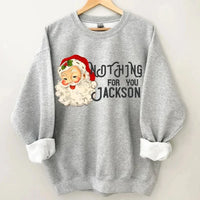 Nothing For You- Personalized Name Customized Christmas Sweatshirt - Joliny