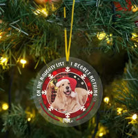 Personalized Custom Round Shaped Acrylic Photo Christmas Ornament For Pet Lovers - On The Naughty List I Regret Nothing - Joliny