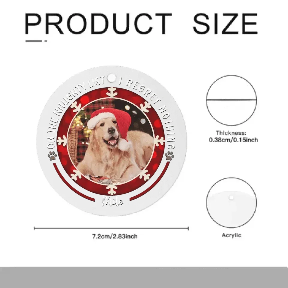 Personalized Custom Round Shaped Acrylic Photo Christmas Ornament For Pet Lovers - On The Naughty List I Regret Nothing - Joliny