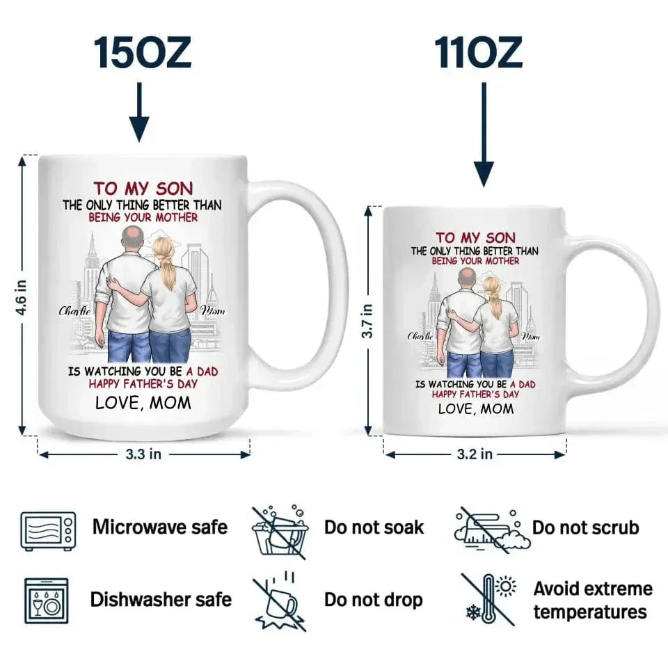 Personalized Gift Mug - The Only Thing Better Than Being Your Mother Is Watching You Be a Dad - Joliny