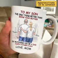 Personalized Gift Mug - The Only Thing Better Than Being Your Mother Is Watching You Be a Dad - Joliny