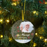Personalized Memorial Photo Ornament - Acrylic Round Shaped - Sympathy Gift - Always With You - Joliny