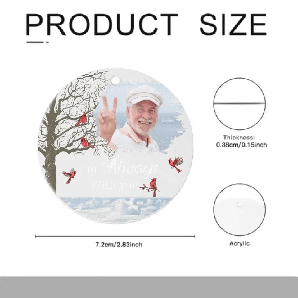 Personalized Memorial Photo Ornament - Acrylic Round Shaped - Sympathy Gift - Always With You - Joliny