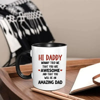 Personalized Mug Gift For Expectant Father - Hi Daddy, Mommy Told Me That You Are Awesome - Joliny