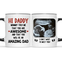 Personalized Mug Gift For Expectant Father - Hi Daddy, Mommy Told Me That You Are Awesome - Joliny