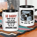 Personalized Mug Gift For Expectant Father - Hi Daddy, Mommy Told Me That You Are Awesome - Joliny