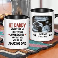 Personalized Mug Gift For Expectant Father - Hi Daddy, Mommy Told Me That You Are Awesome - Joliny