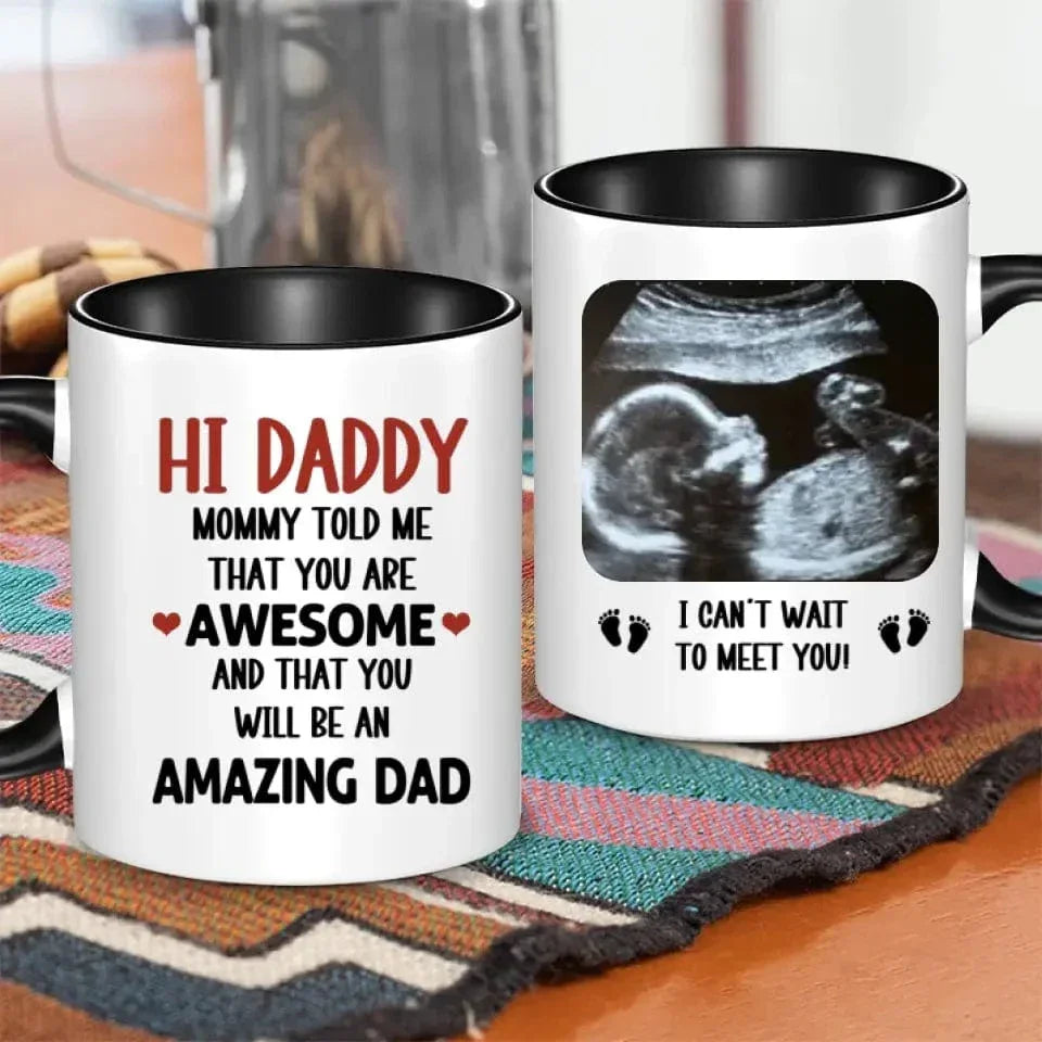 Personalized Mug Gift For Expectant Father - Hi Daddy, Mommy Told Me That You Are Awesome - Joliny