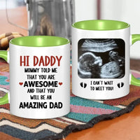 Personalized Mug Gift For Expectant Father - Hi Daddy, Mommy Told Me That You Are Awesome - Joliny
