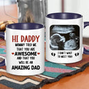 Personalized Mug Gift For Expectant Father - Hi Daddy, Mommy Told Me That You Are Awesome - Joliny