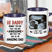 Personalized Mug Gift For Expectant Father - Hi Daddy, Mommy Told Me That You Are Awesome - Joliny