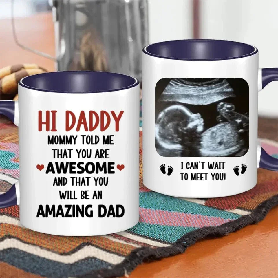 Personalized Mug Gift For Expectant Father - Hi Daddy, Mommy Told Me That You Are Awesome - Joliny
