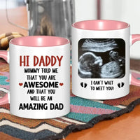 Personalized Mug Gift For Expectant Father - Hi Daddy, Mommy Told Me That You Are Awesome - Joliny