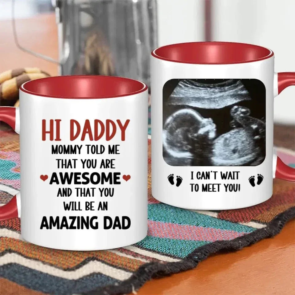 Personalized Mug Gift For Expectant Father - Hi Daddy, Mommy Told Me That You Are Awesome - Joliny