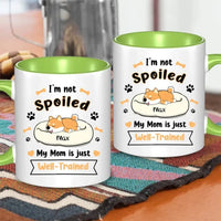 Personalized Mug - I'm Not Spoiled My Mom Is Just Well- Trained - Gift For Dog Mom, Mother's Day Gift - Joliny