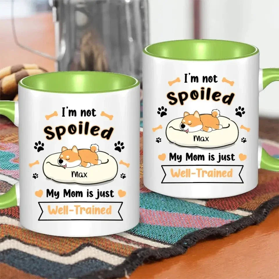 Personalized Mug - I'm Not Spoiled My Mom Is Just Well- Trained - Gift For Dog Mom, Mother's Day Gift - Joliny