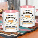 Personalized Mug - I'm Not Spoiled My Mom Is Just Well- Trained - Gift For Dog Mom, Mother's Day Gift - Joliny