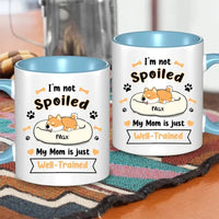 Personalized Mug - I'm Not Spoiled My Mom Is Just Well- Trained - Gift For Dog Mom, Mother's Day Gift - Joliny