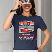 Retirement Plan - Classic Picture Custom T-Shirts for Classic Car Lovers - Joliny