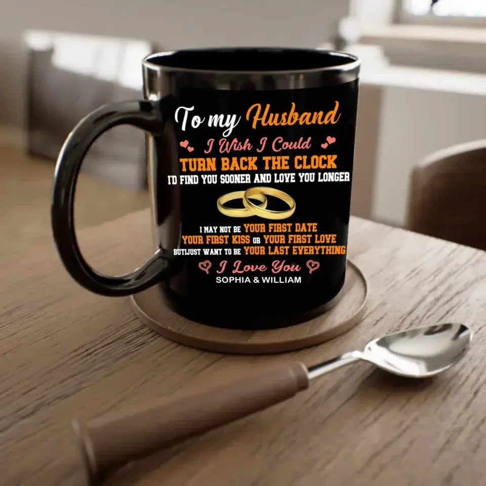 To my Husband I Wish I Could Turn Back The Clock - Black Mug - Joliny