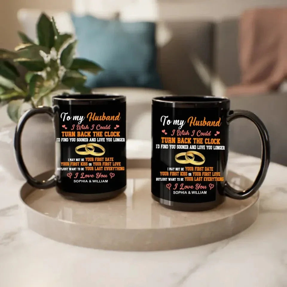 To my Husband I Wish I Could Turn Back The Clock - Black Mug - Joliny