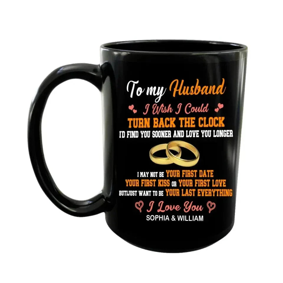 To my Husband I Wish I Could Turn Back The Clock - Black Mug - Joliny