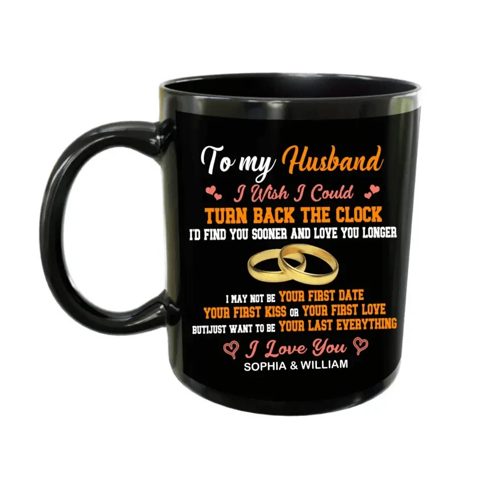 To my Husband I Wish I Could Turn Back The Clock - Black Mug - Joliny