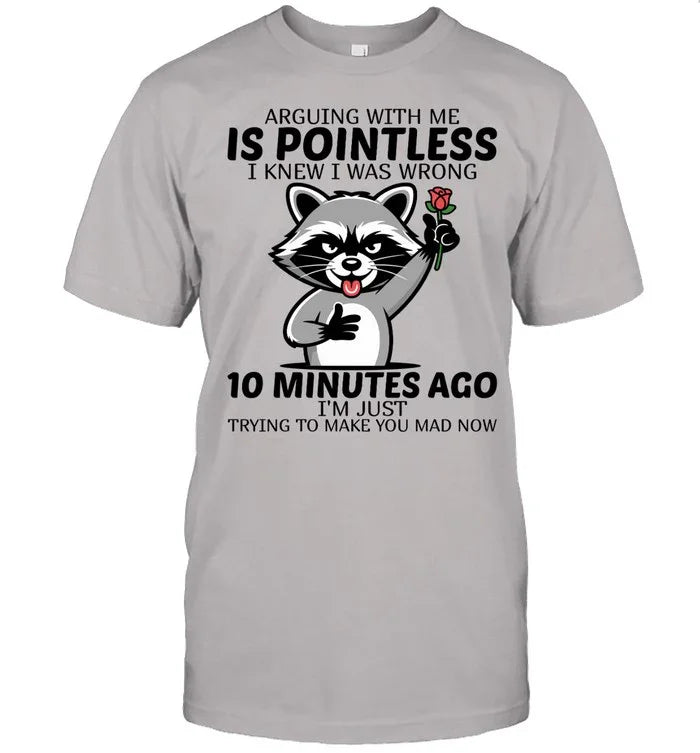 ARGUING WITH ME IS POINTLESS-Unisex T-Shirt