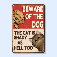 Beware Of The Dog, The Cat Is Shady - Personalized Metal Sign - Funny, Outdoor Decor Gift For Pet Lovers, Dog & Cat Owner, Dog Mom, Cat Dad