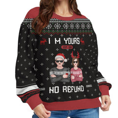 I'm Yours, No Refund - Personalized Custom Unisex Ugly Christmas Sweatshirt