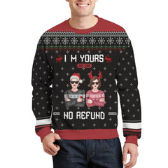 I'm Yours, No Refund - Personalized Custom Unisex Ugly Christmas Sweatshirt