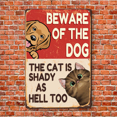 Beware Of The Dog, The Cat Is Shady - Personalized Metal Sign - Funny, Outdoor Decor Gift For Pet Lovers, Dog & Cat Owner, Dog Mom, Cat Dad