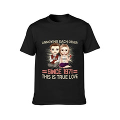 Annoying Each Other Since 1971 That Is True Love - Anniversary Gifts, Gift For Couples, Personalized T-shirt - joliny