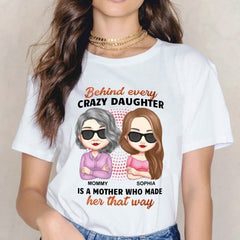 Behind Every Crazy Daughter Is A Mother - Personalized Shirt - Birthday, Loving Gift For Daughter, Mom, Mother - joliny