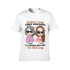 Behind Every Crazy Daughter Is A Mother - Personalized Shirt - Birthday, Loving Gift For Daughter, Mom, Mother - joliny