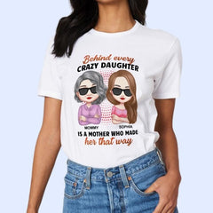 Behind Every Crazy Daughter Is A Mother - Personalized Shirt - Birthday, Loving Gift For Daughter, Mom, Mother - joliny