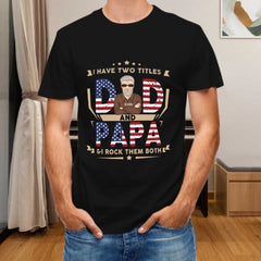 Dad And Papa & I Rock Them Both - Gifts For 4th Of July - Personalized Unisex T-Shirt - joliny