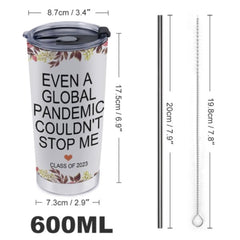 Even A Global Pandemic Couldn't Stop Me Graduate Tumblers - Graduation Gift - joliny