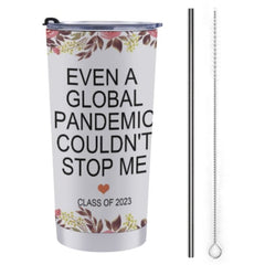 Even A Global Pandemic Couldn't Stop Me Graduate Tumblers - Graduation Gift - joliny