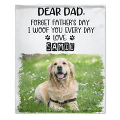 Forget Father's Day woof meow you everyday Gift for Dad, Funny Personalized Blanket - joliny