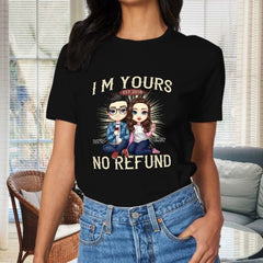 I'm Yours No Refund - Anniversary Gifts, Gift For Couples, Husband Wife - Personalized Unisex T-shirt - joliny