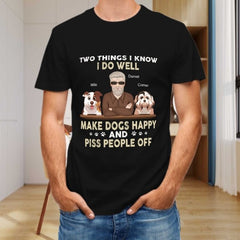 Make Dogs Happy And Piss People Off - Dog Personalized Custom Unisex T-shirt - Gift For Pet Owners, Pet Lovers - joliny