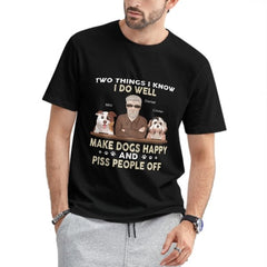 Make Dogs Happy And Piss People Off - Dog Personalized Custom Unisex T-shirt - Gift For Pet Owners, Pet Lovers - joliny