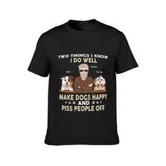 Make Dogs Happy And Piss People Off - Dog Personalized Custom Unisex T-shirt - Gift For Pet Owners, Pet Lovers - joliny